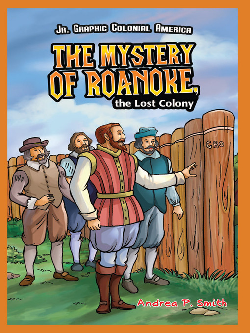 Title details for The Mystery of Roanoke, the Lost Colony by Andrea P. Smith - Available